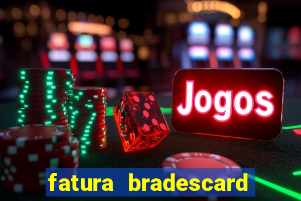 fatura bradescard casas bahia